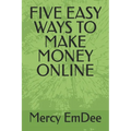 Five Easy Ways to Make Money Online