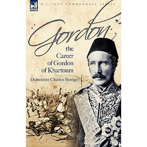 Gordon: the Career of Gordon of Khartoum