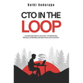 CTO In The Loop: A Leadership Fable for the AI Era - On Mentorship, Meaning, and Building with Both Code and Conscience