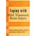 Coping with Mild Traumatic Brain Injury: A Guide to Living with the Challenges Associated with Concussion/Brain Injury