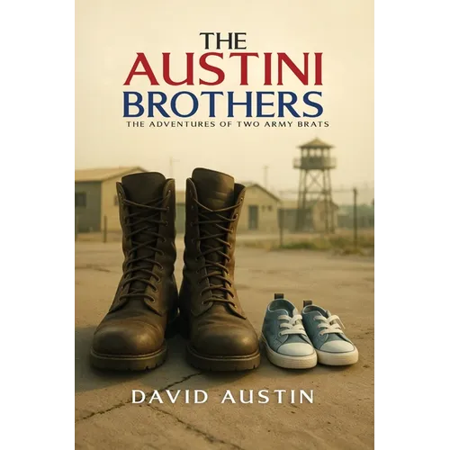 The Austini Brothers: The adventures of two Army Brats
