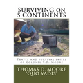 Surviving on 5 Continents: Travel and survival skills of Colonel T.D. Moore