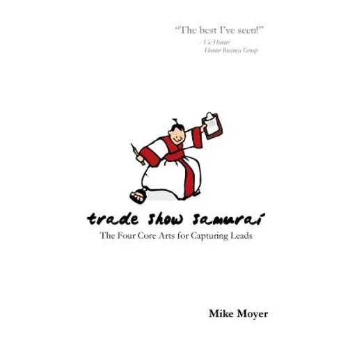 Trade Show Samurai: The Four Core Arts for Capturing Leads