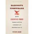 Madison's Nightmare: How Executive Power Threatens American Democracy
