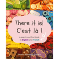 There it is! C'est la !: A search and find book in English and French