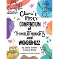 Clara's Kooky Compendium of Thimblethoughts + Wonderfuzz