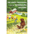The Happy Hollisters and the Whistle-Pig Mystery: HARDCOVER Special Edition