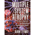 Multiple System Atrophy: The chronic, progressive, neurodegenerative synucleinopathic disease