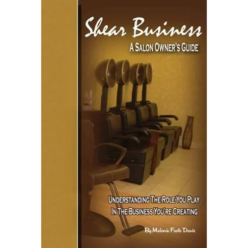 Shear Business: A Salon Owner's Guide