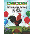Chicken Coloring Book for Adults: An Adult Coloring Pages for Chicken Lovers