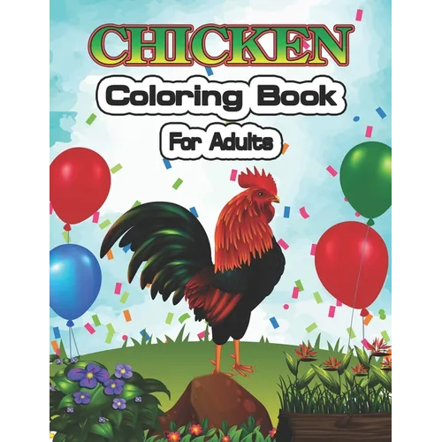 Chicken Coloring Book for Adults: An Adult Coloring Pages for Chicken Lovers
