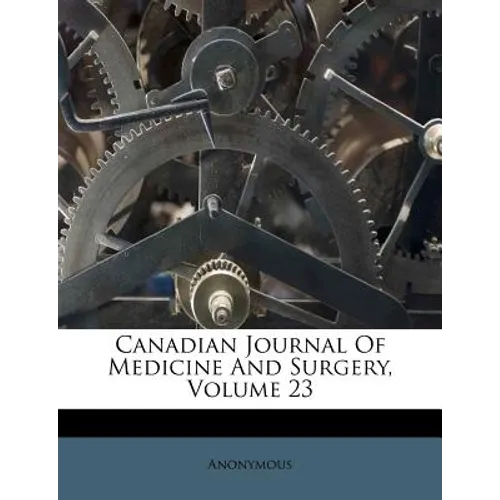 Canadian Journal Of Medicine And Surgery, Volume 23
