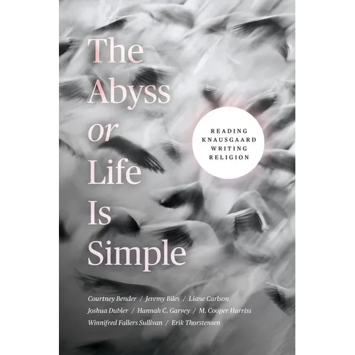 The Abyss or Life Is Simple: Reading Knausgaard Writing Religion