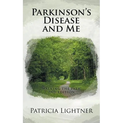 Parkinson's Disease and Me: Walking the Path 2nd Edition