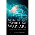 The Neurobiology of Spiritual Warfare: Putting on the mind of Christ