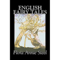 English Fairy Tales by Flora Annie Steel, Fiction, Classics, Fairy Tales & Folklore