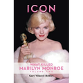 Icon: What Killed Marilyn Monroe, Volume Two
