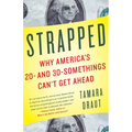 Strapped: Why America's 20- And 30-Somethings Can't Get Ahead