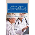 Kidney Disease: Common Labs and Medical Terminology: The Patient's Perspective