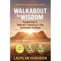 Walkabout to Wisdom: Awakening to Nature's Teaching in the Australian Outback