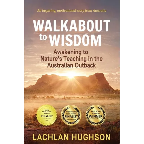 Walkabout to Wisdom: Awakening to Nature's Teaching in the Australian Outback