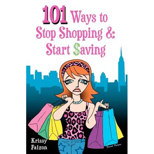 101 Ways to Stop Shopping and Start Saving