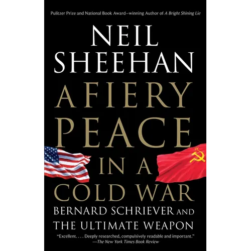 A Fiery Peace in a Cold War: Bernard Schriever and the Ultimate Weapon