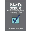 Rizvi's Scrum Master Certified (SMC(TM)) Exam Prep Guide