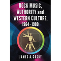 Rock Music, Authority and Western Culture, 1964-1980