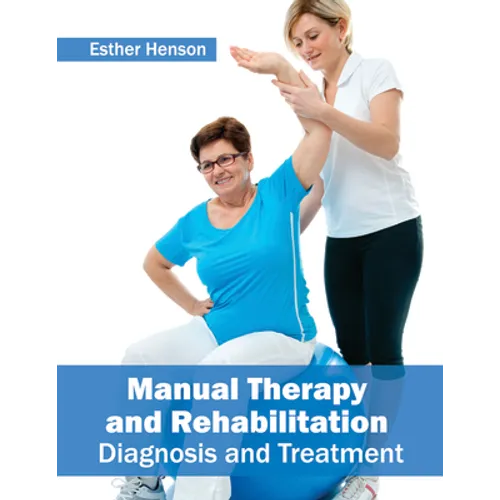 Manual Therapy and Rehabilitation: Diagnosis and Treatment
