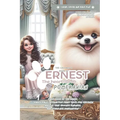 The children's book of Ernest, the heartthrob pomeranian: A lovely story for ages 2+ that teaches kindness and the values of friendship and sharing