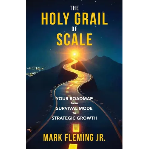The Holy Grail of Scale: Your Roadmap From Survival Mode to Strategic Growth