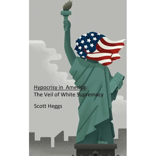 Hypocrisy in America: The Veil of White Supremacy