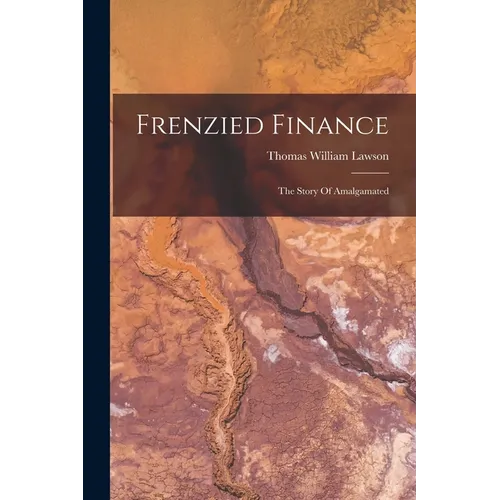 Frenzied Finance: The Story Of Amalgamated
