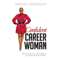 Confident Career Woman: Ditch Perfection, Play Bigger and Make PowHer Moves
