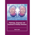 Pathology, Diagnosis and Treatment of Kidney Diseases