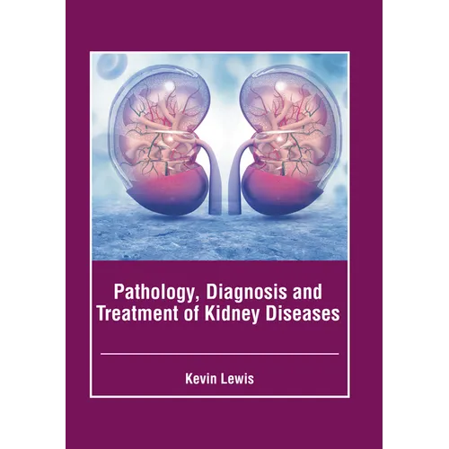Pathology, Diagnosis and Treatment of Kidney Diseases