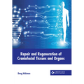 Repair and Regeneration of Craniofacial Tissues and Organs