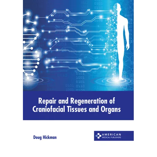 Repair and Regeneration of Craniofacial Tissues and Organs