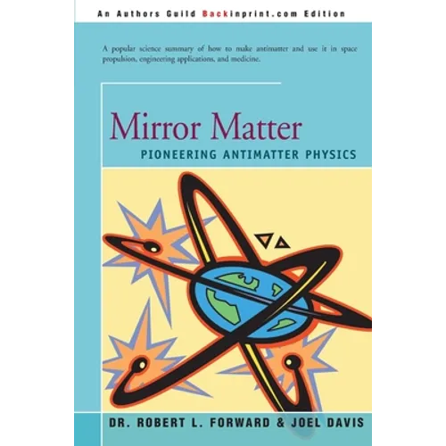 Mirror Matter: Pioneering Antimatter Physics