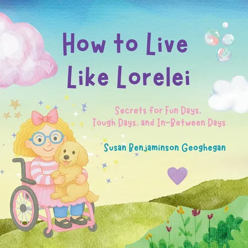 How to Live Like Lorelei: Secrets for Fun Days, Tough Days, and In-Between Days