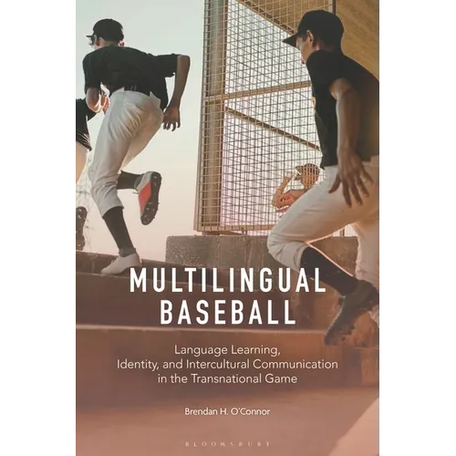 Multilingual Baseball: Language Learning, Identity, and Intercultural Communication in the Transnational Game