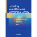 Laboratory Manual for Mohs Micrographic Surgery: Frozen Tissue Processing