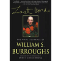 Last Words: The Final Journals of William S. Burroughs