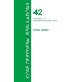 Code of Federal Regulations Title 42, Volume 2, October 1, 2015