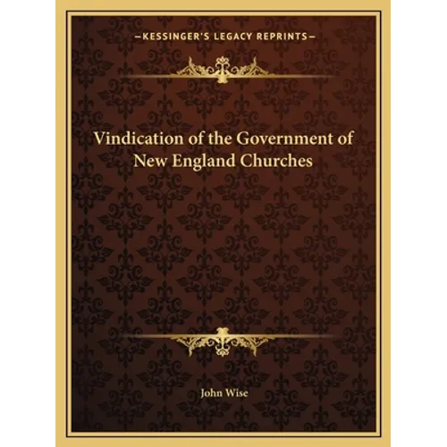 Vindication of the Government of New England Churches