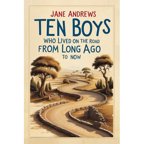 Ten Boys Who Lived on the Road from Long Ago to Now