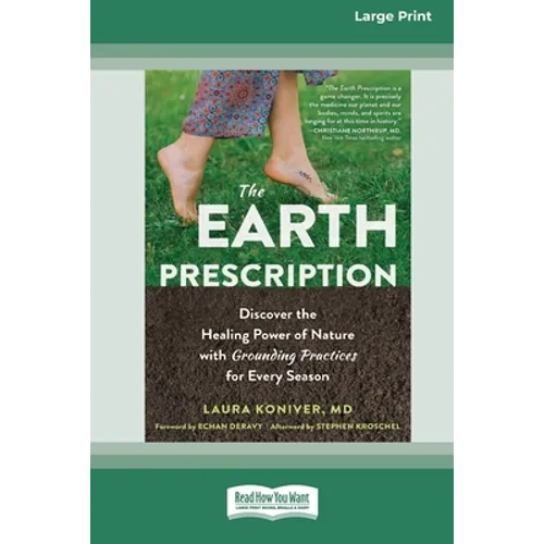 The Earth Prescription: Discover the Healing Power of Nature with Grounding Practices for Every Season [16pt Large Print Edition]