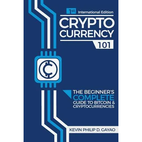 Cryptocurrency 101: The Beginner's Complete Guide to Bitcoin & Cryptocurrencies
