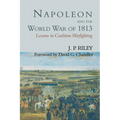 Napoleon and the World War of 1813: Lessons in Coalition Warfighting